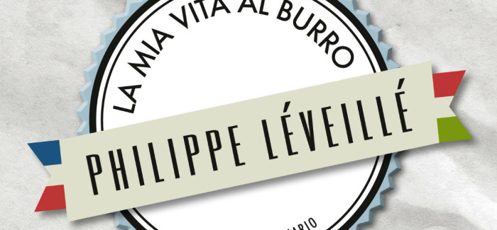 Sul leggio di BlogVs: La vita burrosa di Philippe Léveillé